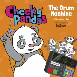 Cheeky Pandas: the Drum Machine : A Story about Joy
