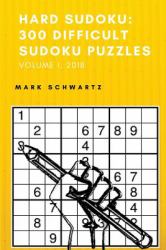 Hard Sudoku: 300 Difficult Sudoku Puzzles : 300 Difficult Sudoku Puzzles to Solve