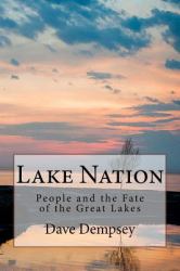 Lake Nation : People and the Fate of the Great Lakes