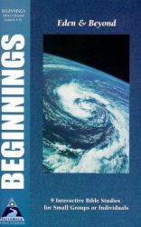 Beginnings : Eden and Beyond (Genesis 1-11)