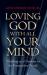 Loving God with All Your Mind : Thinking As a Christian in the Postmodern World
