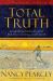 Total Truth : Liberating Christianity from Its Cultural Captivity
