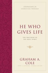He Who Gives Life : The Doctrine of the Holy Spirit