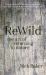 ReWild : The Art of Returning to Nature