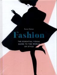 Fashion : The Essential Visual Guide to the World of Style