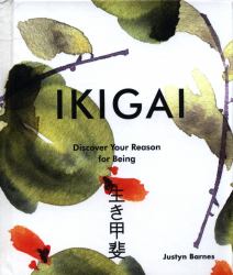 Ikigai : Discover Your Reason for Being
