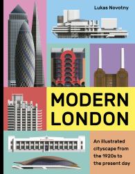 Modern London : An Illustrated Cityscape from the 1920s to the Present Day