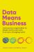 Data Means Business : Level up Your Organisation to Adapt, Evolve and Scale in an Ever-Changing World