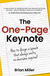The One-Page Keynote : How to Design a Speech That Always Works, No Charisma Required