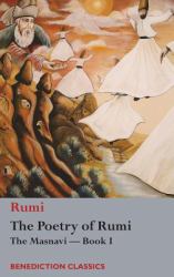 The Poetry of Rumi : The Masnavi -- Book I