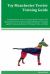 Toy Manchester Terrier Training Guide Toy Manchester Terrier Training Book Features: Toy Manchester Terrier Housetraining, Obedience Training, Agility Training, Behavioral Training, Tricks and More