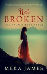 Not Broken : The Happily Ever After