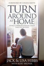 Turnaround at Home : Giving a Stronger Spiritual Legacy Than You Received