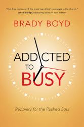 Addicted to Busy : Recovery for the Rushed Soul