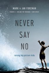 Never Say No : Raising Big-Picture Kids