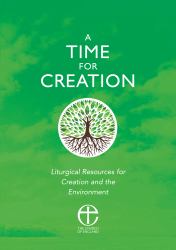 A Time for Creation : Liturgical Resources for Creation and the Environment