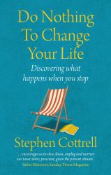 Do Nothing to Change Your Life 2nd Edition : Discovering What Happens When You Stop