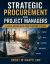 Strategic Procurement for Project Managers : A Value-Driven Guide from Planning to Close