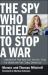 The Spy Who Tried to Stop a War : Katharine Gun and the Secret Plot to Sanction the Iraq Invasion