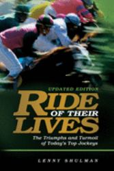 Ride of Their Lives : The Triumphs and Turmoil of Today's Top Jockeys