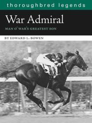 War Admiral : Man O'War's Greatest Son