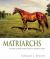 Matriarchs Vol. 2 : More Great Mares of Modern Times