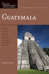Guatemala : Great Destinations Guide