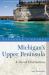 Explorer's Guide Michigan's Upper Peninsula : A Great Destination