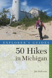 Explorer's Guide 50 Hikes in Michigan Sixty Walks, Day, Trips, and Backpacks in the Lower Peninsula