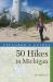 Explorer's Guide 50 Hikes in Michigan Sixty Walks, Day, Trips, and Backpacks in the Lower Peninsula