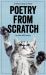 Poetry from Scratch : A Kitten's Book of Verse