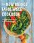 The New Mexico Farm Table Cookbook : 100 Homegrown Recipes from the Land of Enchantment