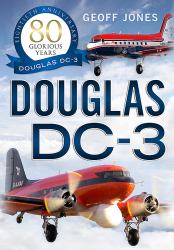 Douglas DC-3 : 80 Glorious Years