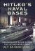 Hitler's Naval Bases : Kriegsmarine Bases During the Second World War