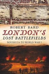 London's Lost Battlefields