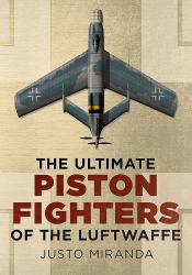 The Ultimate Piston Fighters of the Luftwaffe