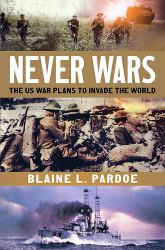 Never Wars : The US Plans to Invade the World