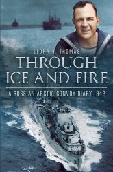 Through Ice and Fire : A Russian Arctic Convoy Diary 1942