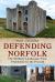 Defending Norfolk : The Military Landscape from Prehistory to the Present