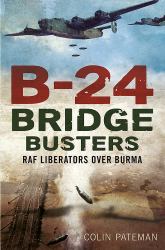 B-24 Bridge Busters : RAF Liberators over Burma