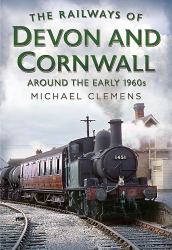 The Railways of Devon and Cornwall Around the Early 1960s