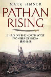 Pathan Rising : Jihad on the North West Frontier of India 1897-1898
