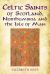 Celtic Saints of Scotland, Northumbria and the Isle of Man