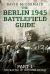 The Berlin 1945 Battlefield Guide : Part 1 - the Battle of the Oder-Neisse