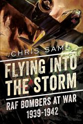 Flying into the Storm : RAF Bombers at War 1939-1942