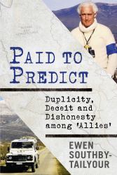 Paid to Predict : Duplicity, Deceit and Dishonesty Among 'Allies'