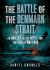 The Battle of the Denmark Strait : An Analysis of the Battle and the Loss of HMS Hood