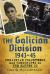 The Galician Division 1943-45 : Ukrainian Volunteers and Conscripts in the Waffen SS
