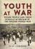 Youth at War : Young People and Their Schools in Britain in the Second World War