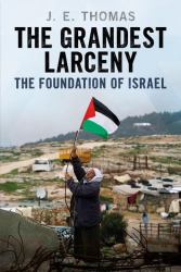 The Grandest Larceny : The Foundation of Israel